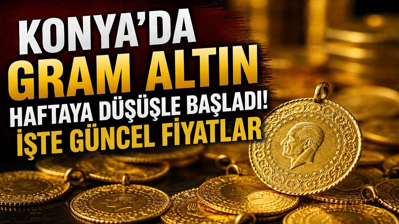 Konya’da gram altın haftaya düşüşle başladı! İşte güncel fiyatlar