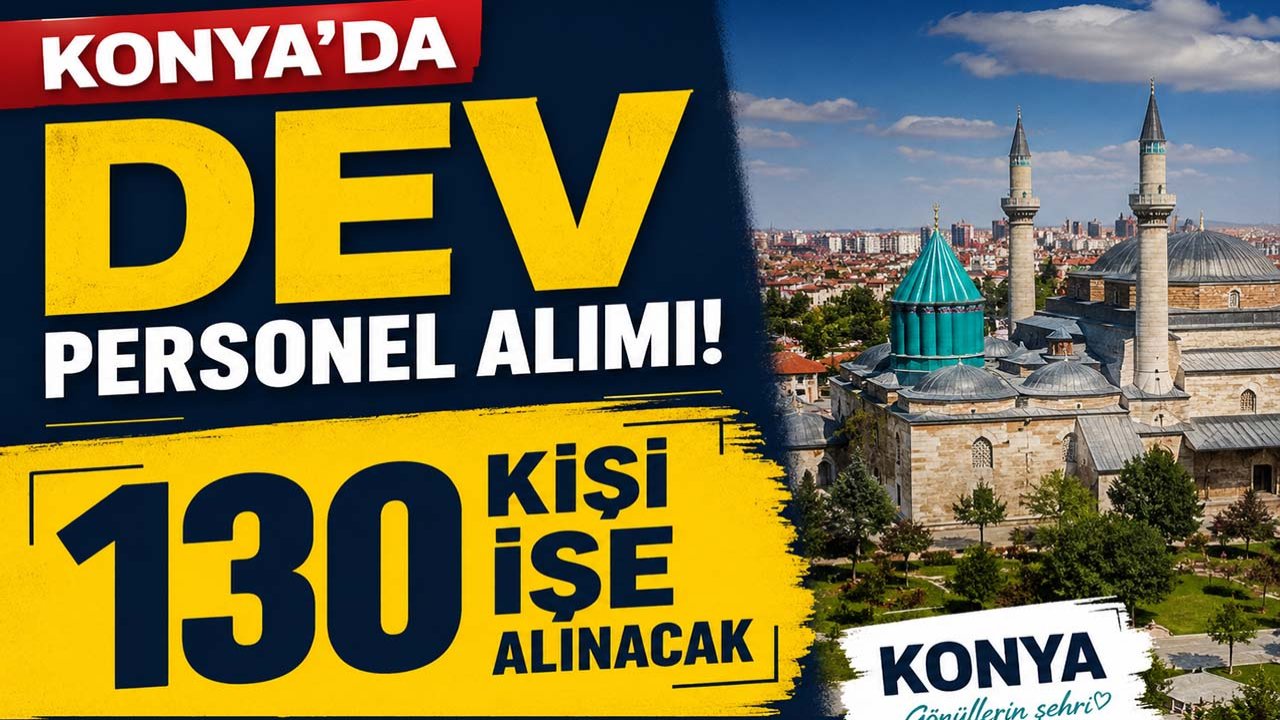 Konya’da dev personel alımı! 130 kişi işe alınacak