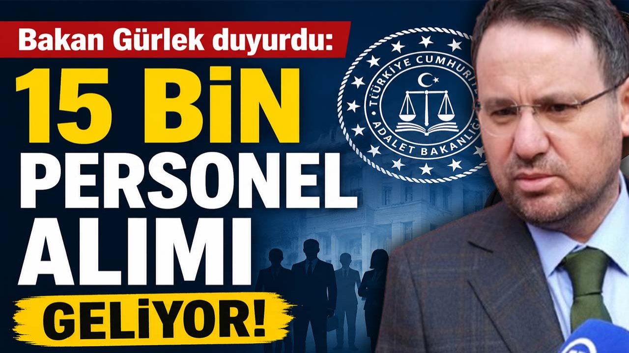 Bakan Gürlek duyurdu: 15 bin personel alımı geliyor!