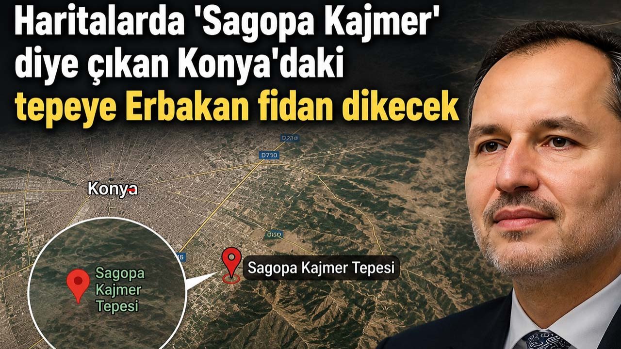 Haritalarda 'Sagopa Kajmer' diye çıkan Konya'daki tepeye Erbakan fidan dikecek
