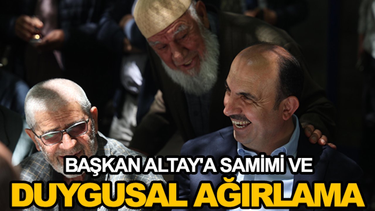 Başkan Altay'a samimi ve duygusal ağırlama