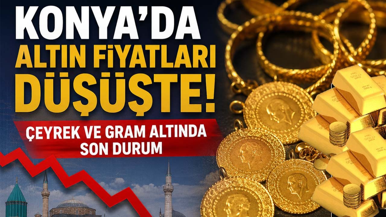 Konya’da altın fiyatları düşüşte! Çeyrek ve gram altında son durum