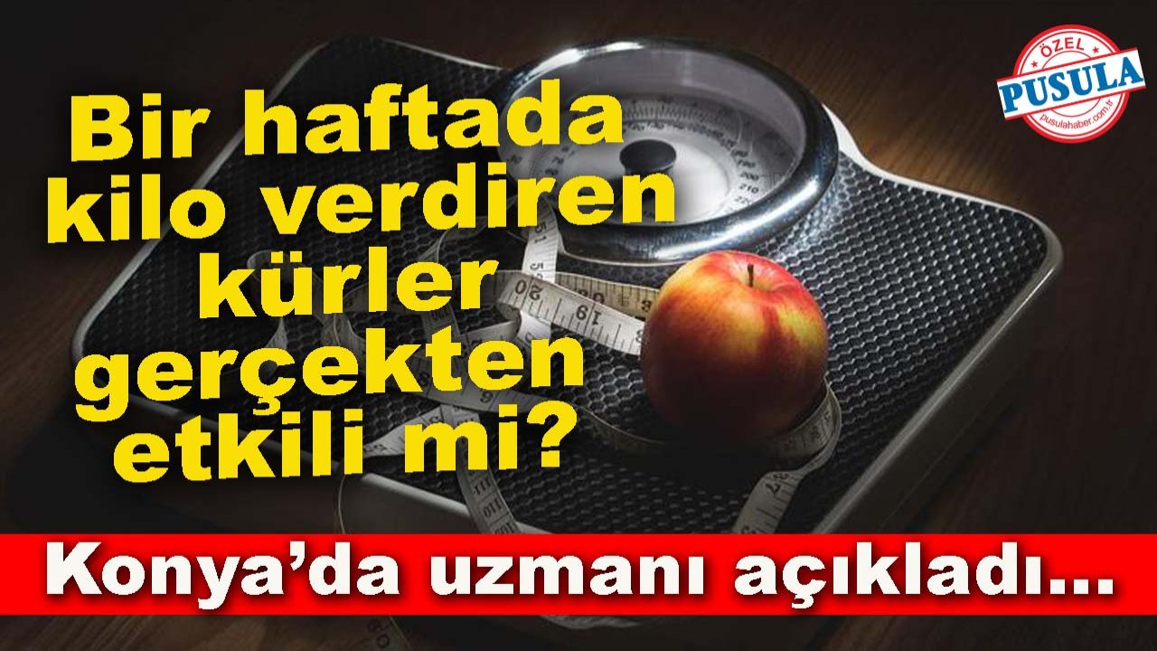 Bir haftada kilo verdiren kürler gerçekten etkili mi? Konya’da uzmanı açıkladı...