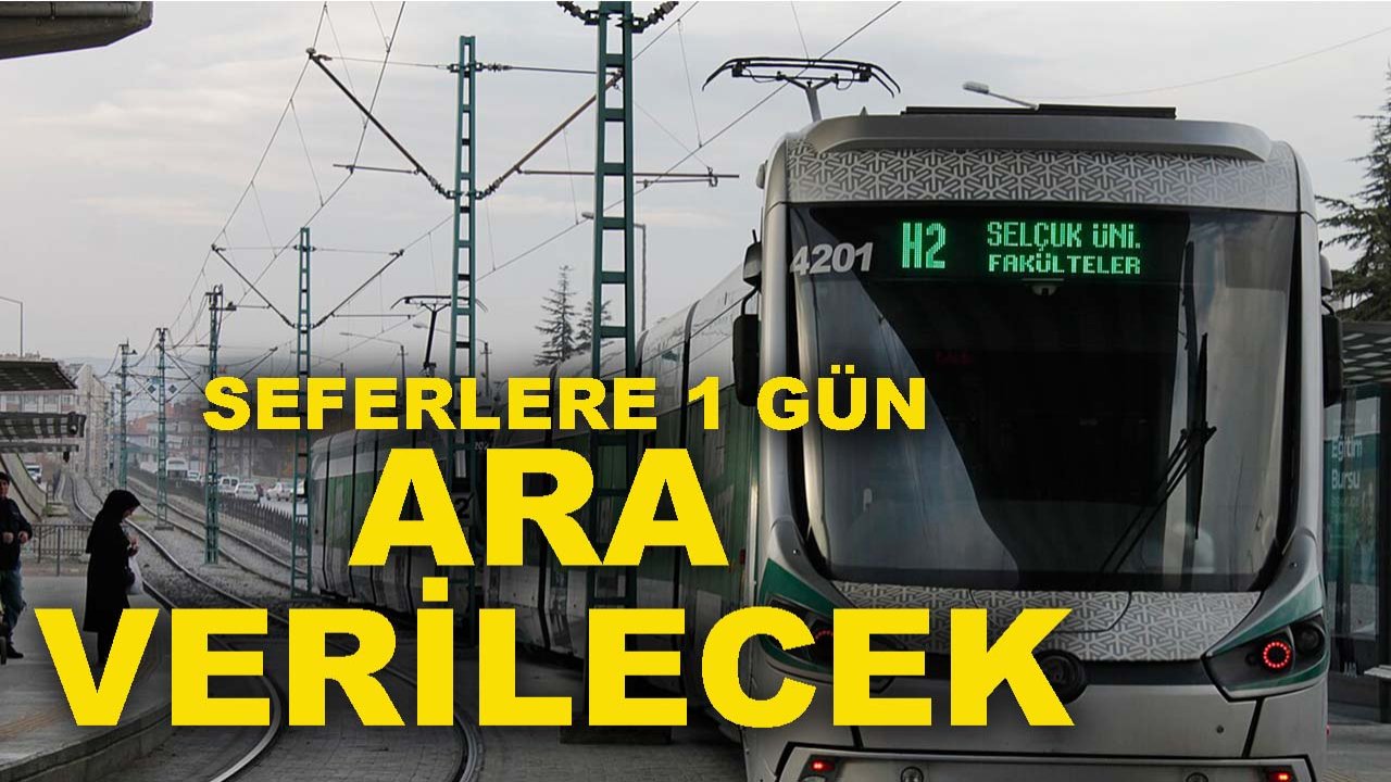 Konya’da tramvay kullananlar dikkat! Seferlere 1 gün ara verilecek