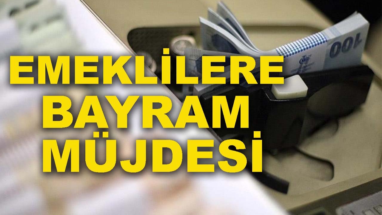 Emeklilere bayram müjdesi! İkramiye ve maaş tarihleri açıklandı