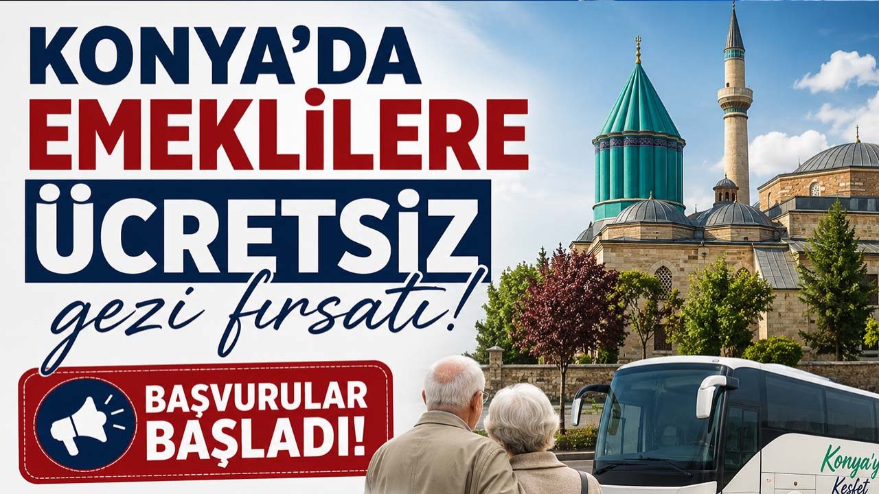 Konya’da emeklilere ücretsiz gezi fırsatı! Başvurular başladı