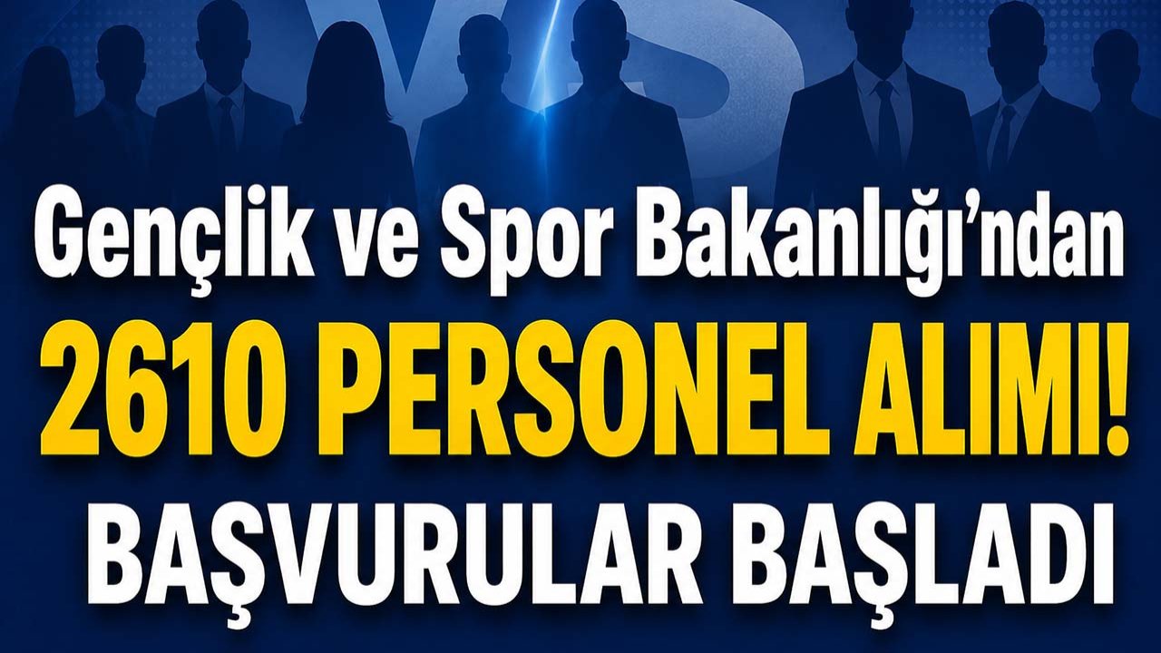 Gençlik ve Spor Bakanlığı’ndan 2610 personel alımı! Başvurular başladı