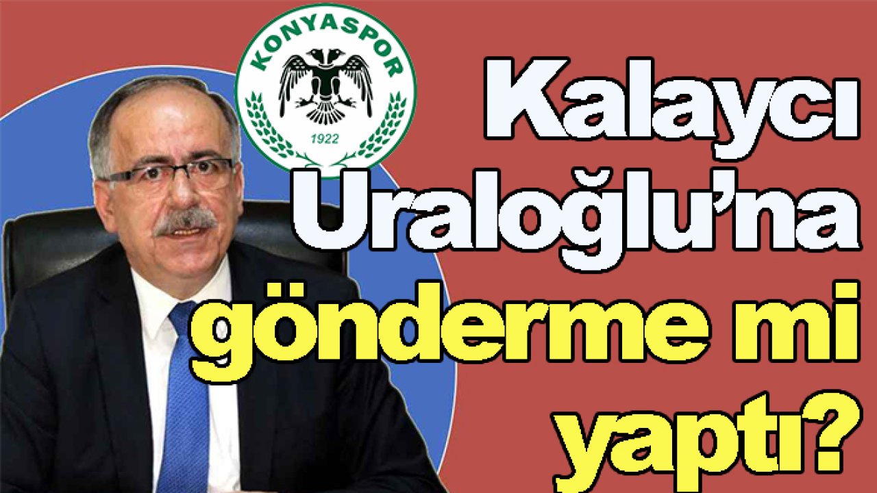 MHP'li Mustafa Kalaycı, Bakan Uraloğlu'na Konyaspor ve Türkiye Kupası göndermesi mi yaptı?