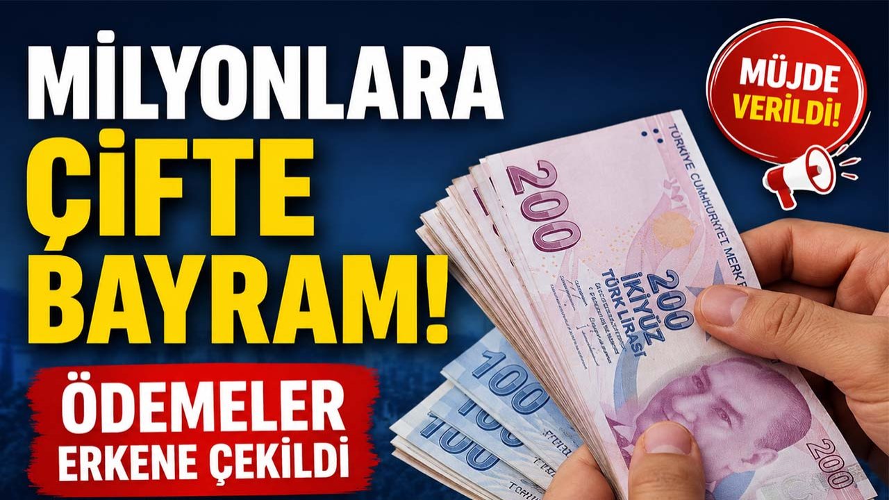 Milyonlara çifte bayram! Ödemeler erkene çekildi