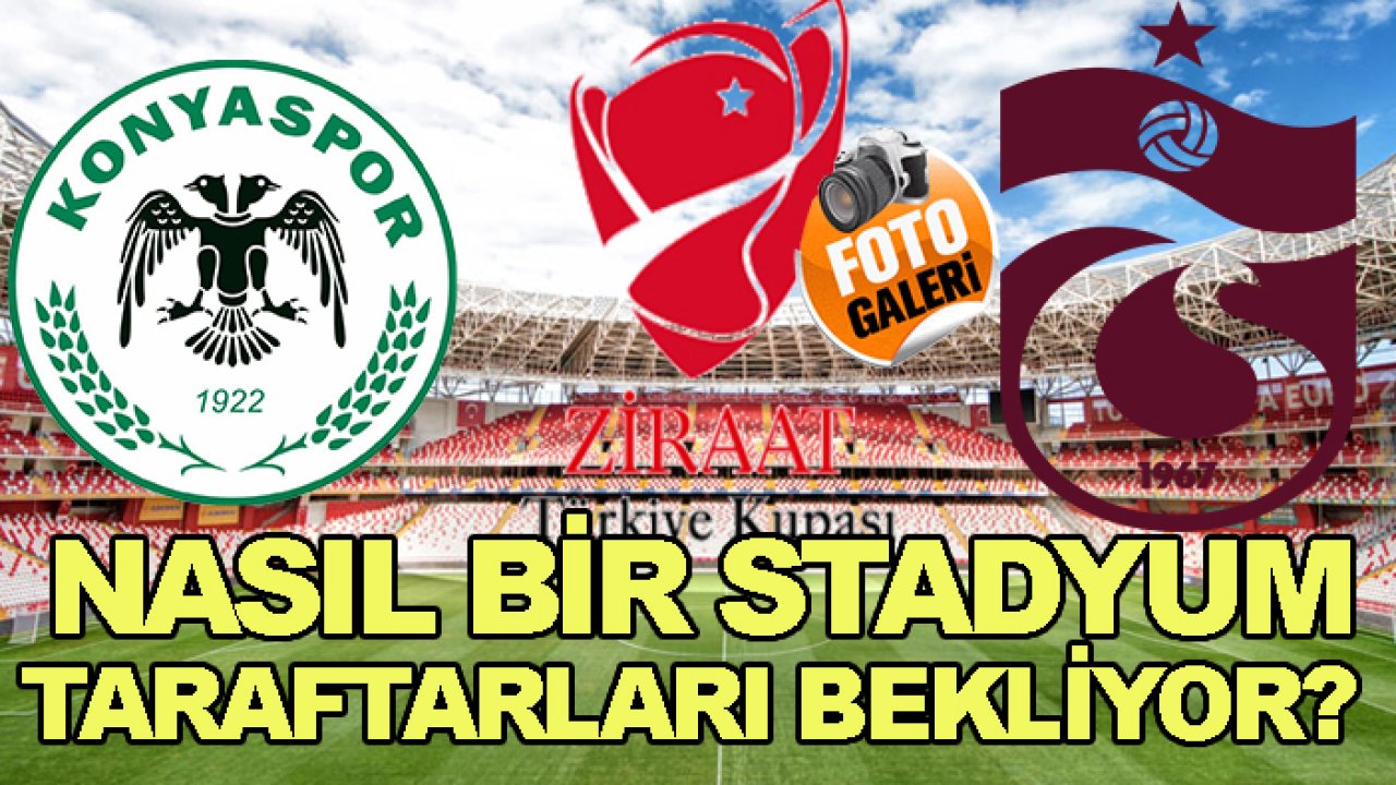 Konyaspor-Trabzonspor maçında nasıl bir stadyum taraftarları bekliyor?