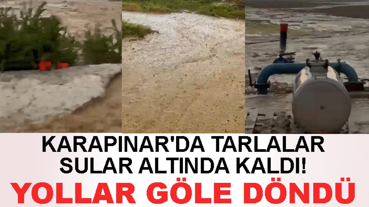Karapınar'da tarlalar sular altında kaldı! Yollar göle döndü