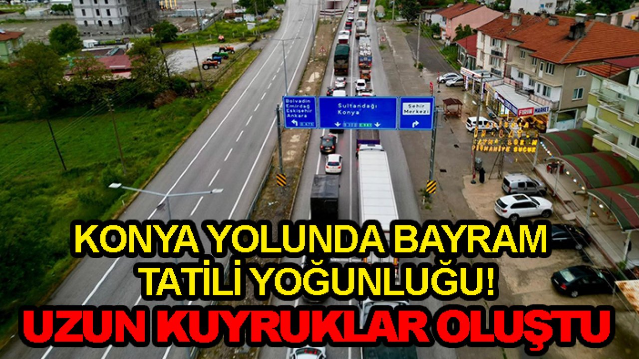 Konya yolunda bayram tatili yoğunluğu! Uzun kuyruklar oluştu