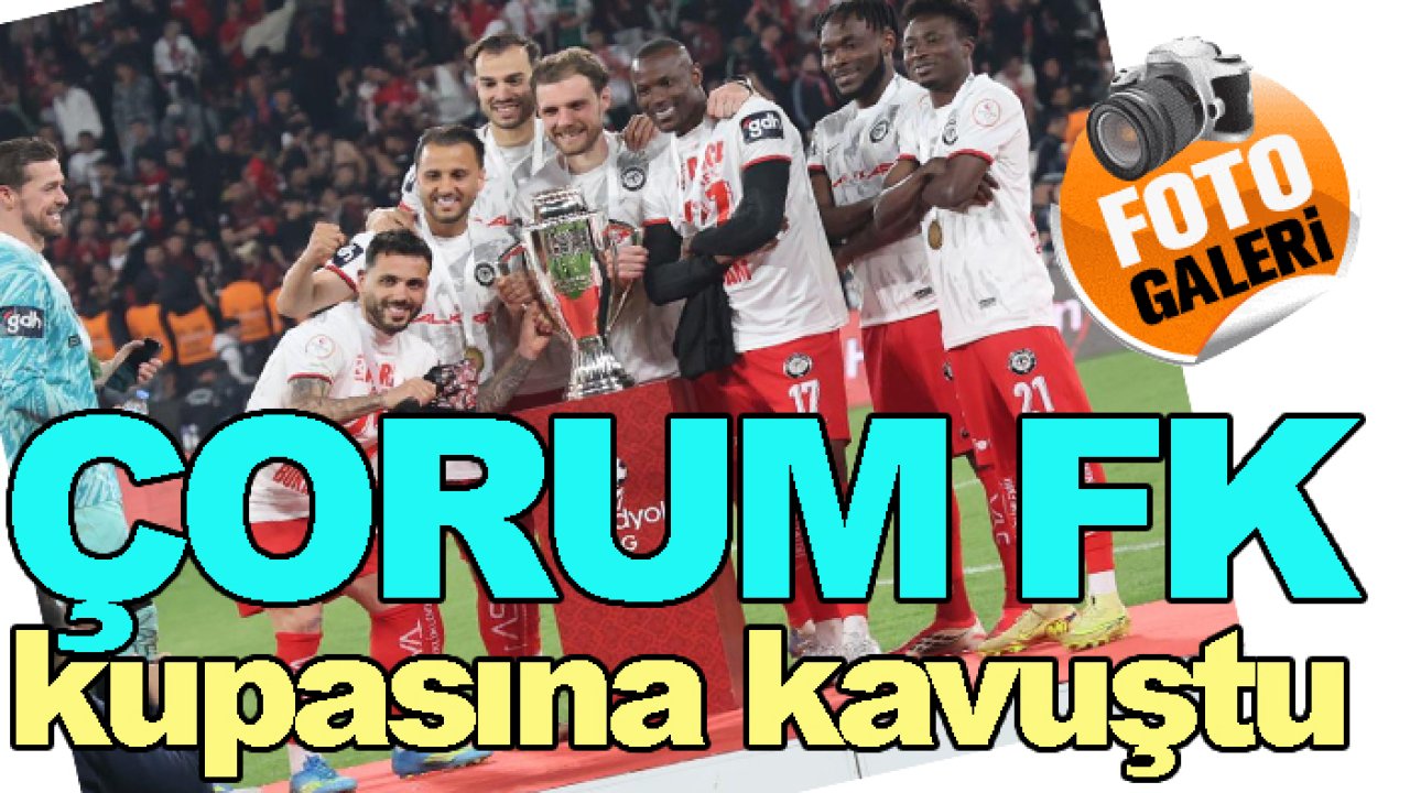 Çorum FK'nın kupa töreninden çok özel kareler