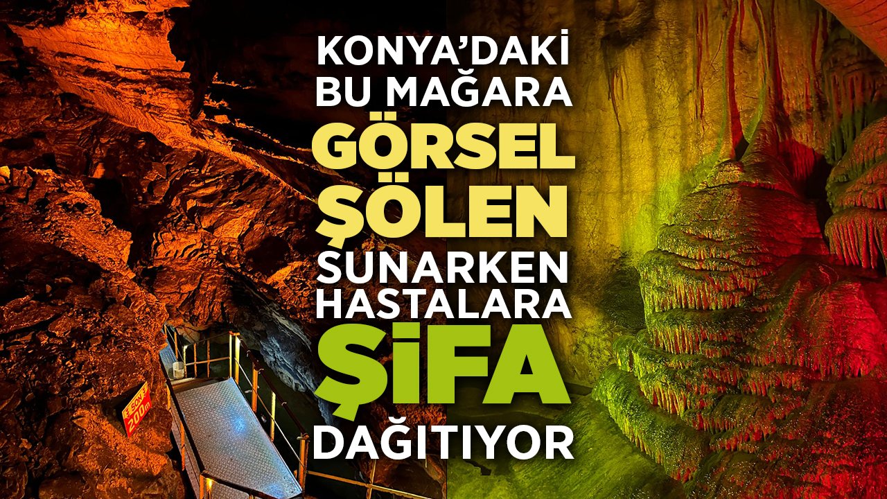 Konya’daki bu mağara hem görsel şölen sunuyor, hem de şifa dağıtıyor