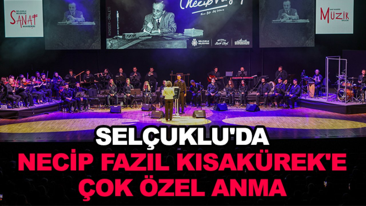 Selçuklu'da Necip Fazıl Kısakürek'e çok özel anma