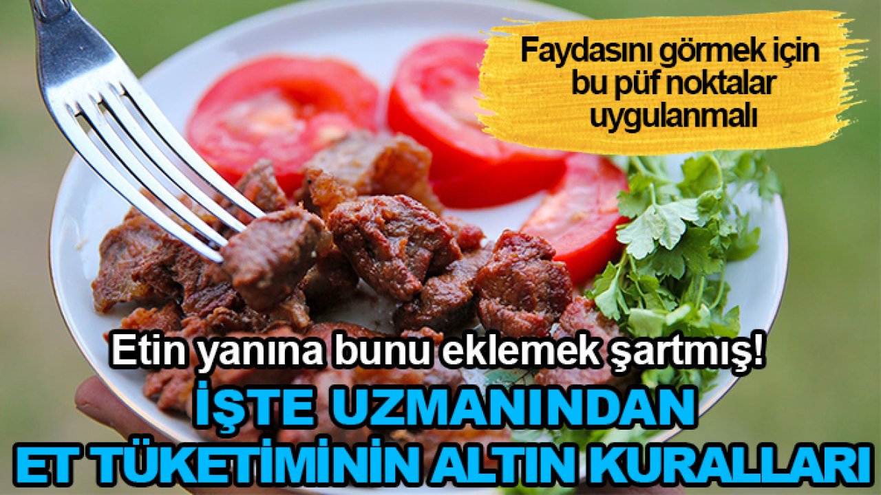 Etin yanına bunu eklemek şartmış! İşte uzmanından et tüketiminin altın kuralları