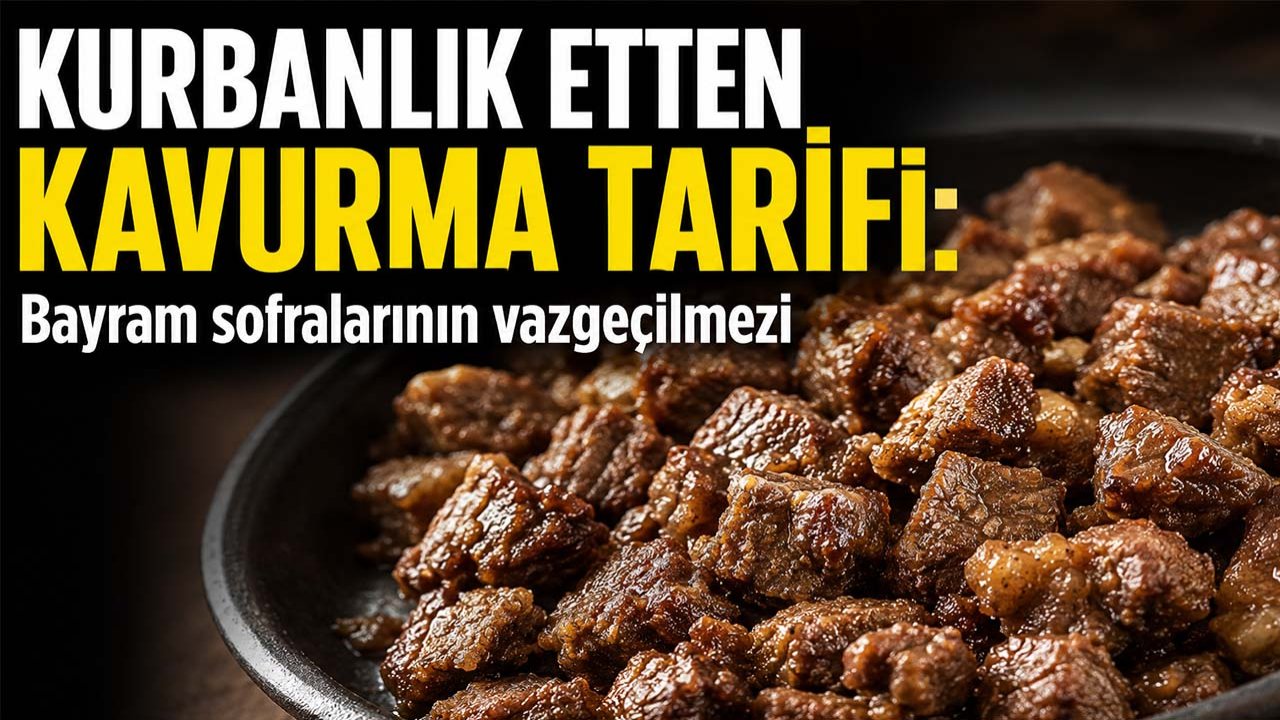Kurbanlık etten kavurma tarifi: Bayram sofralarının vazgeçilmezi