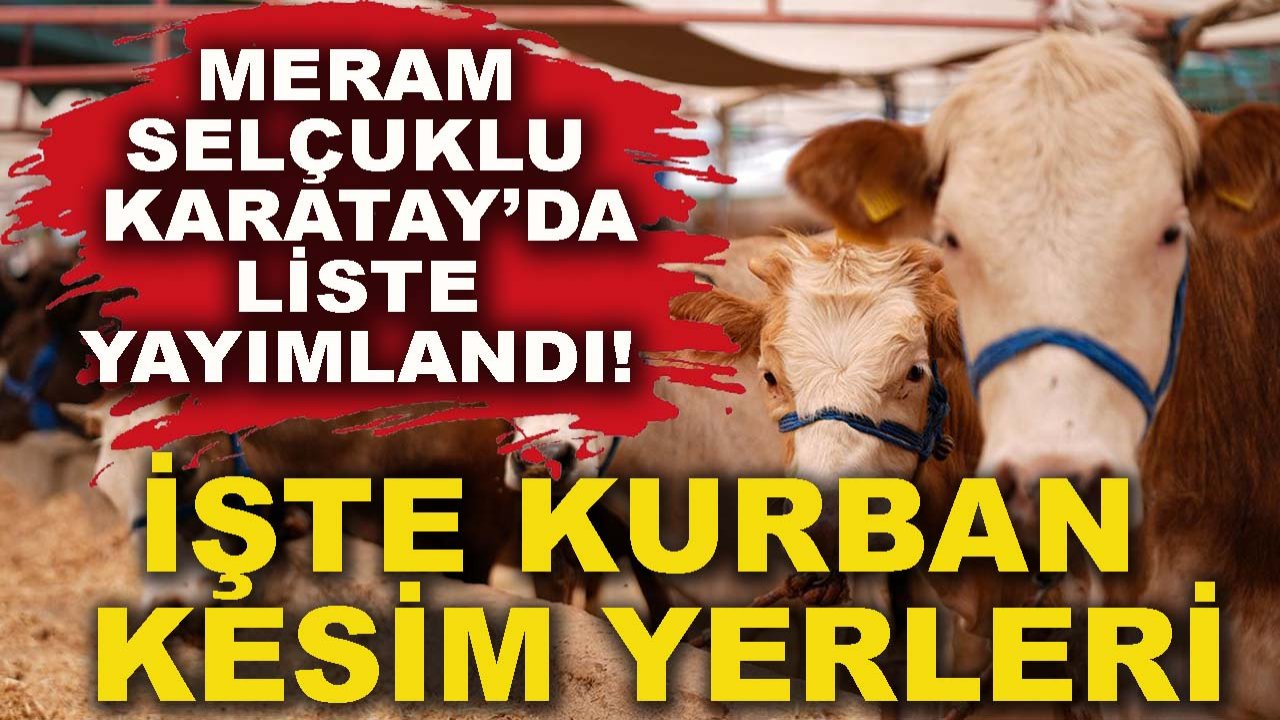 Meram, Selçuklu, Karatay’da liste yayımlandı! İşte kurban kesim yerleri