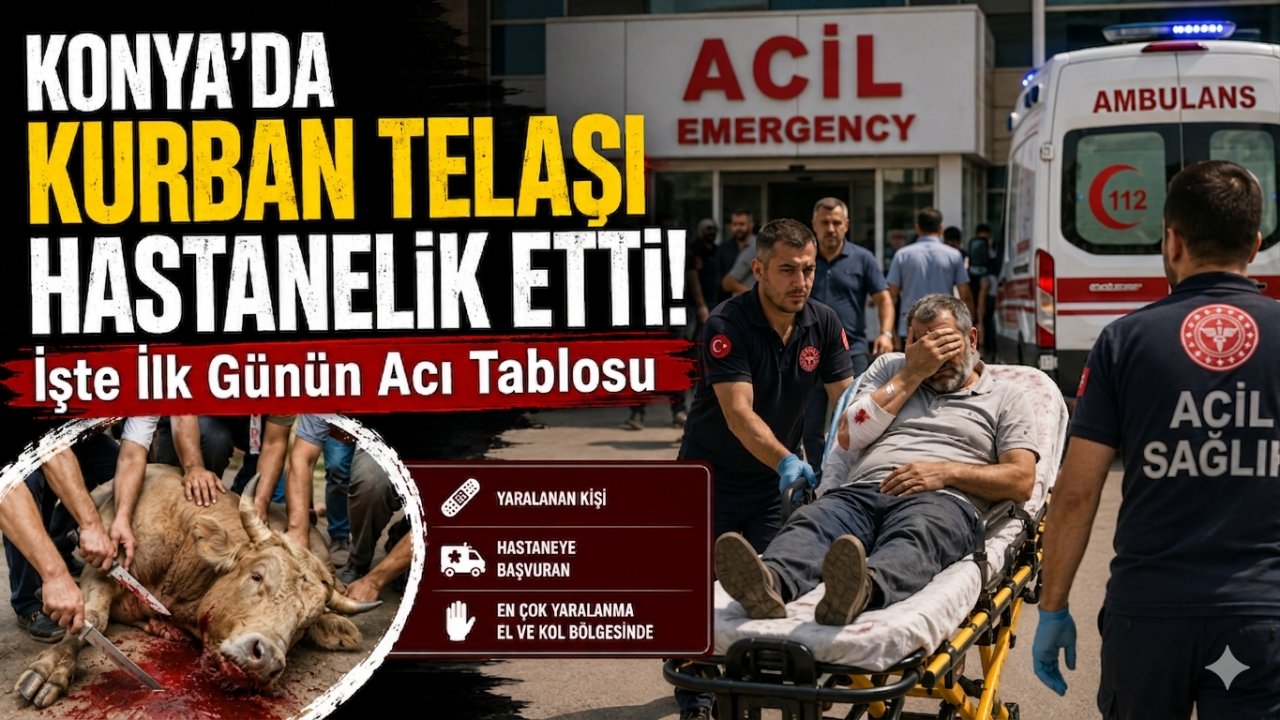 Konya’da kurban telaşı hastanelik etti! İşte ilk günün acı tablosu
