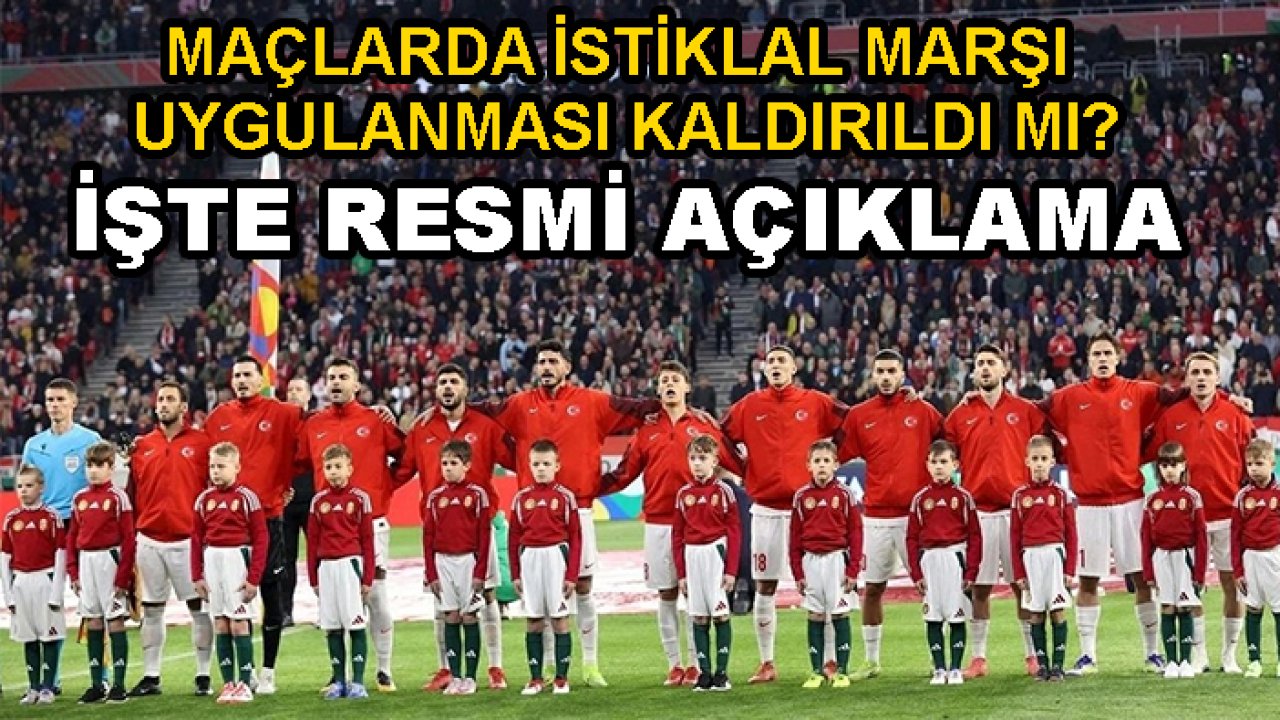 Maçlarda İstiklal Marşı uygulanması kaldırıldı mı? İşte resmi açıklama