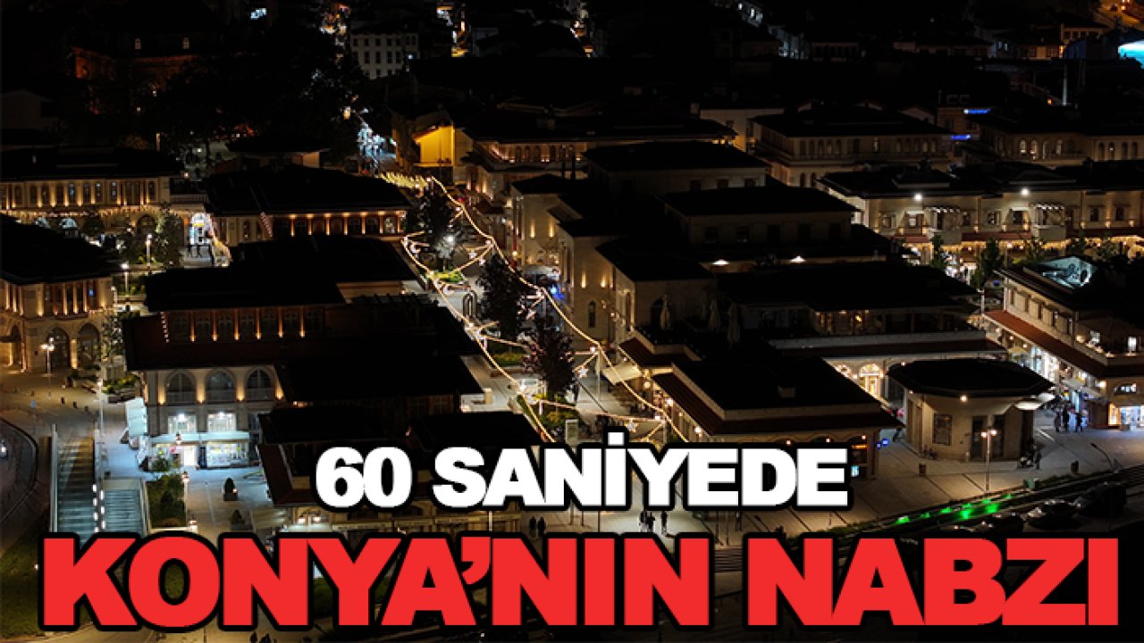 60 saniyede Konya'nın nabzı