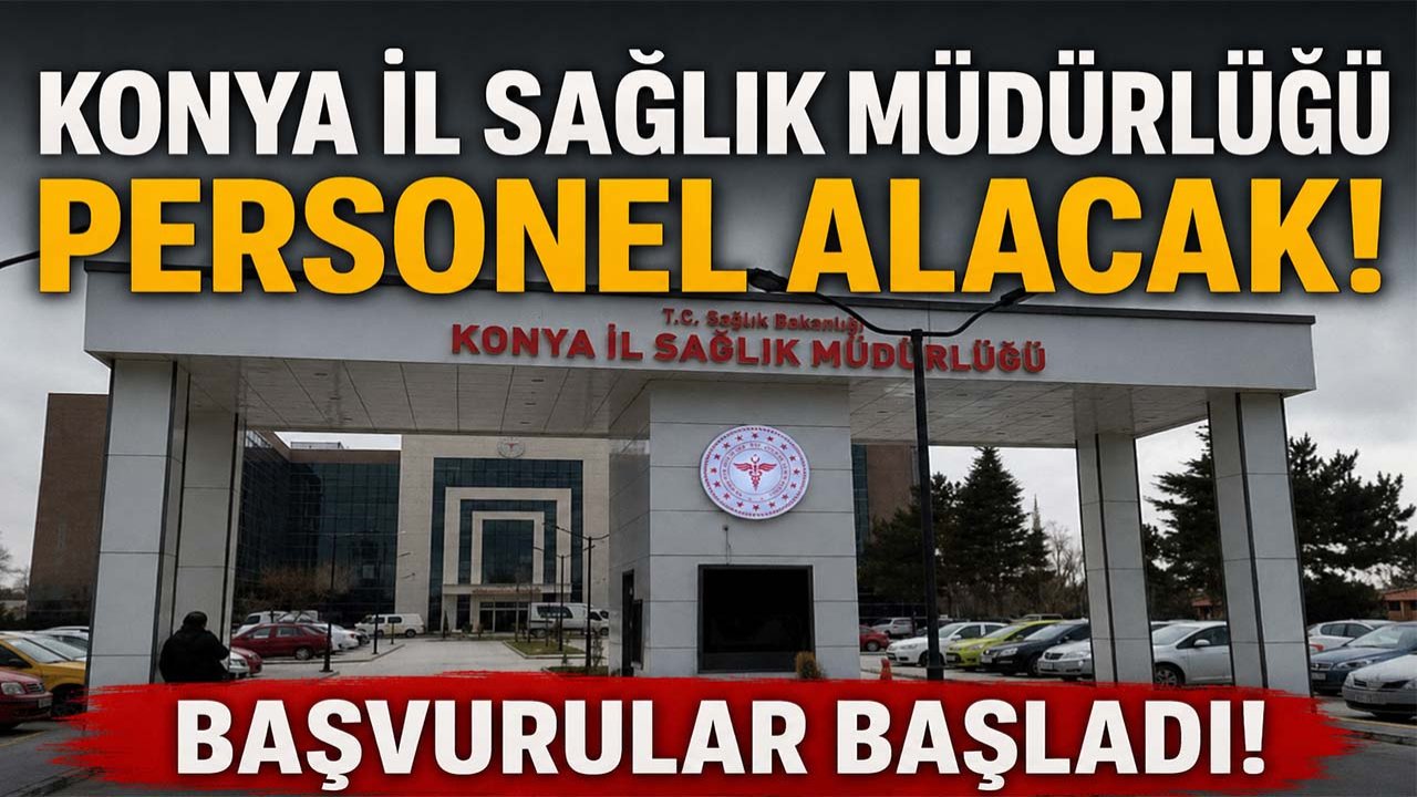 Konya İl Sağlık Müdürlüğü personel alacak!