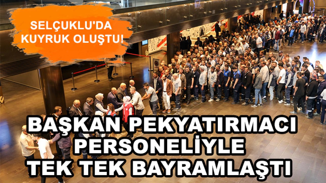 Selçuklu'da kuyruk oluştu! Başkan Pekyatırmacı personeliyle tek tek bayramlaştı