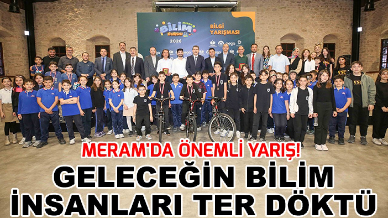 Meram'da önemli yarış! Geleceğin bilim insanları ter döktü