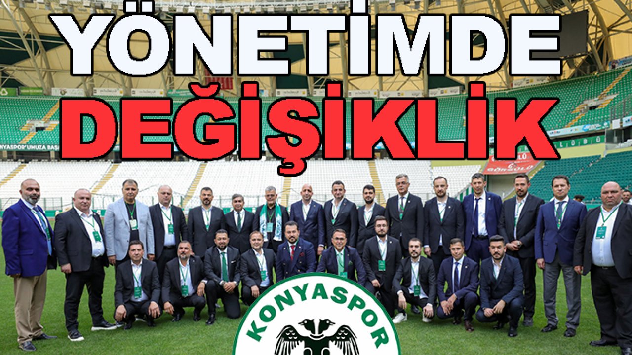 Konyaspor yönetiminde değişiklik!