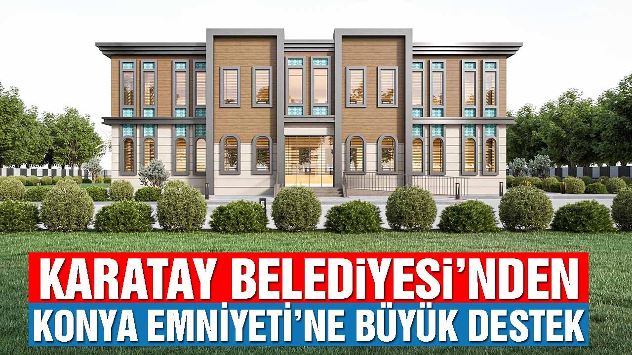 Karatay Belediyesi’nden Konya Emniyeti'ne büyük destek