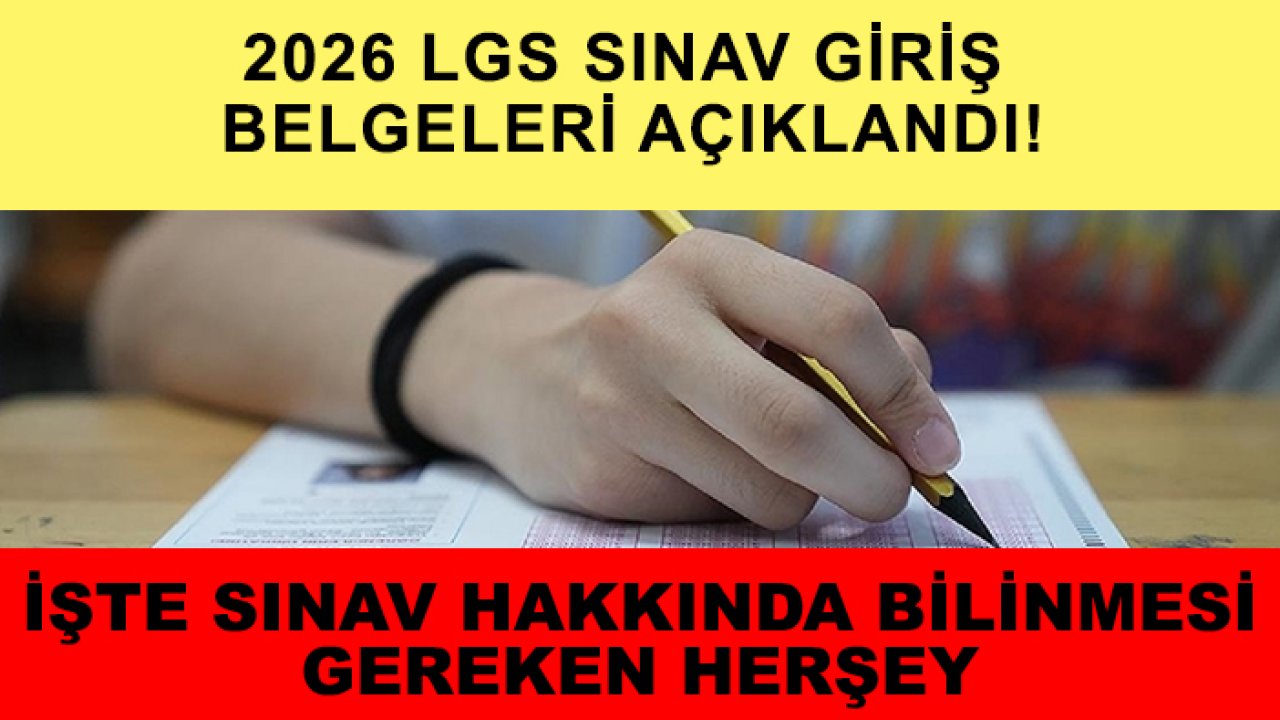 2026 LGS sınav giriş belgeleri açıklandı! İşte sınav hakkında bilinmesi gereken herşey