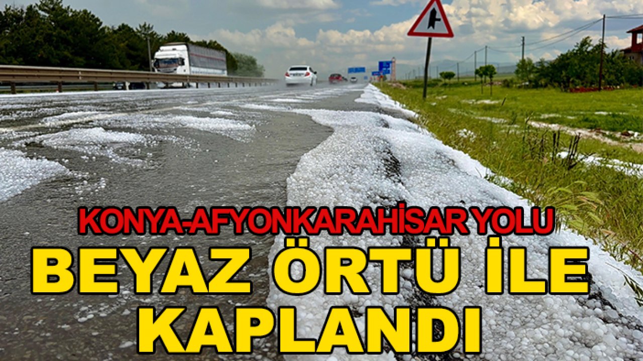 Konya'da ilginç olay! Karayolu beyaza büründü