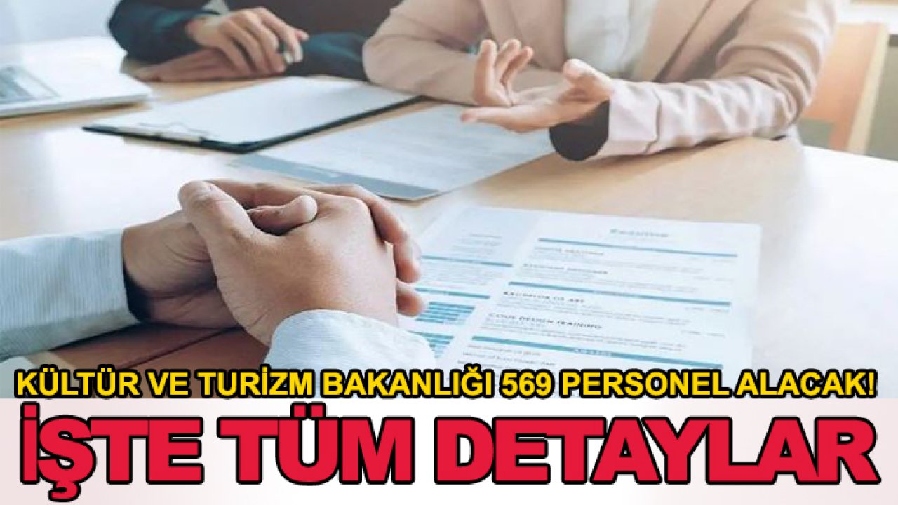 Kültür ve Turizm Bakanlığı 569 personel alacak! İşte tüm detaylar
