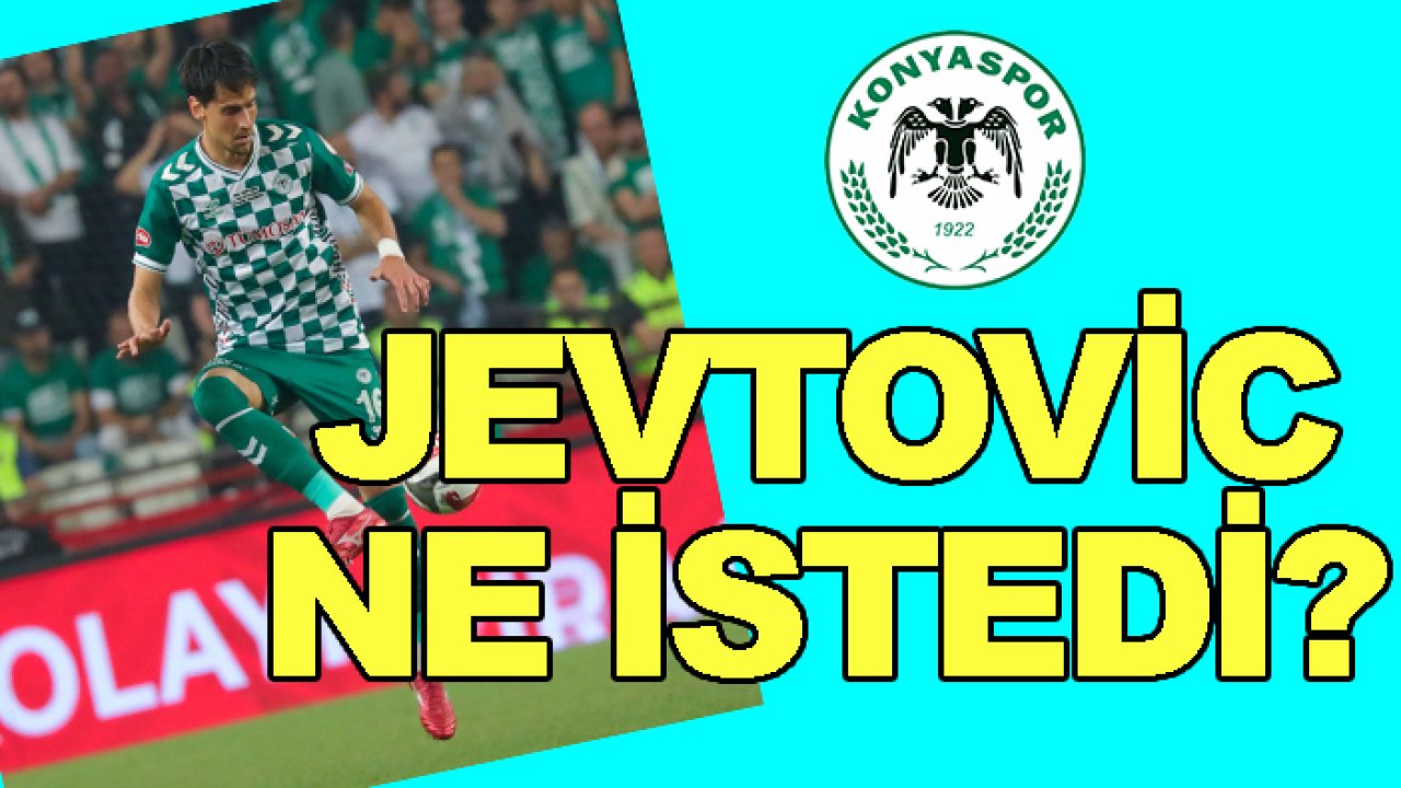 Marko Jevtovic ne istedi? Konyaspor ne verdi?