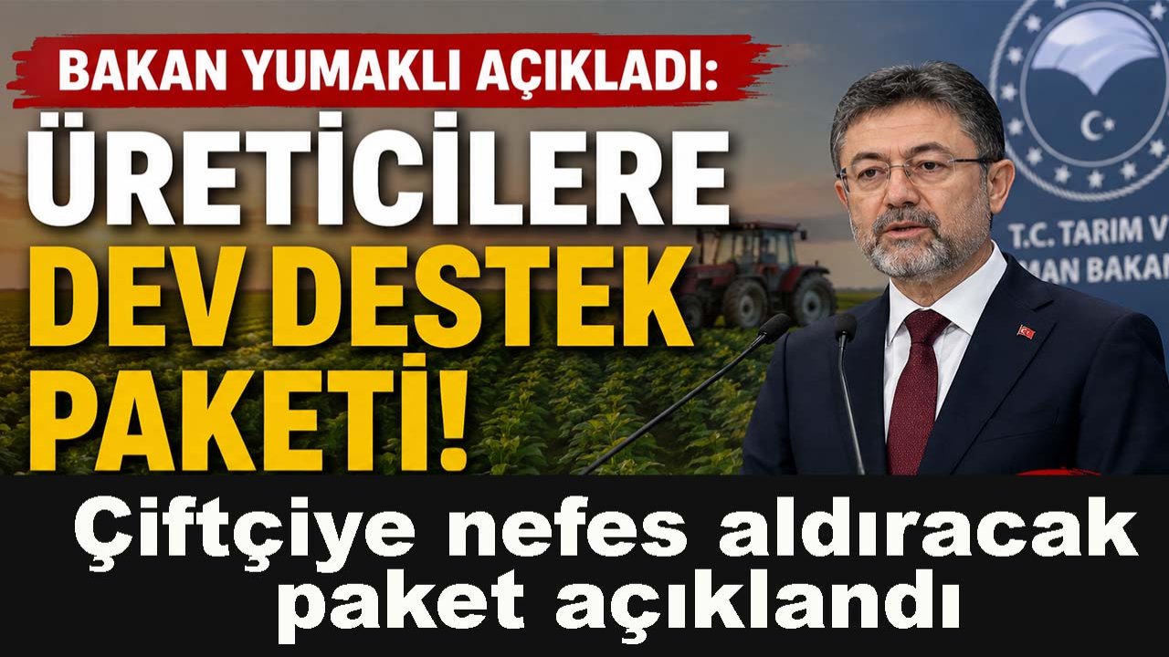 Bakan Yumaklı açıkladı: Üreticilere dev destek paketi