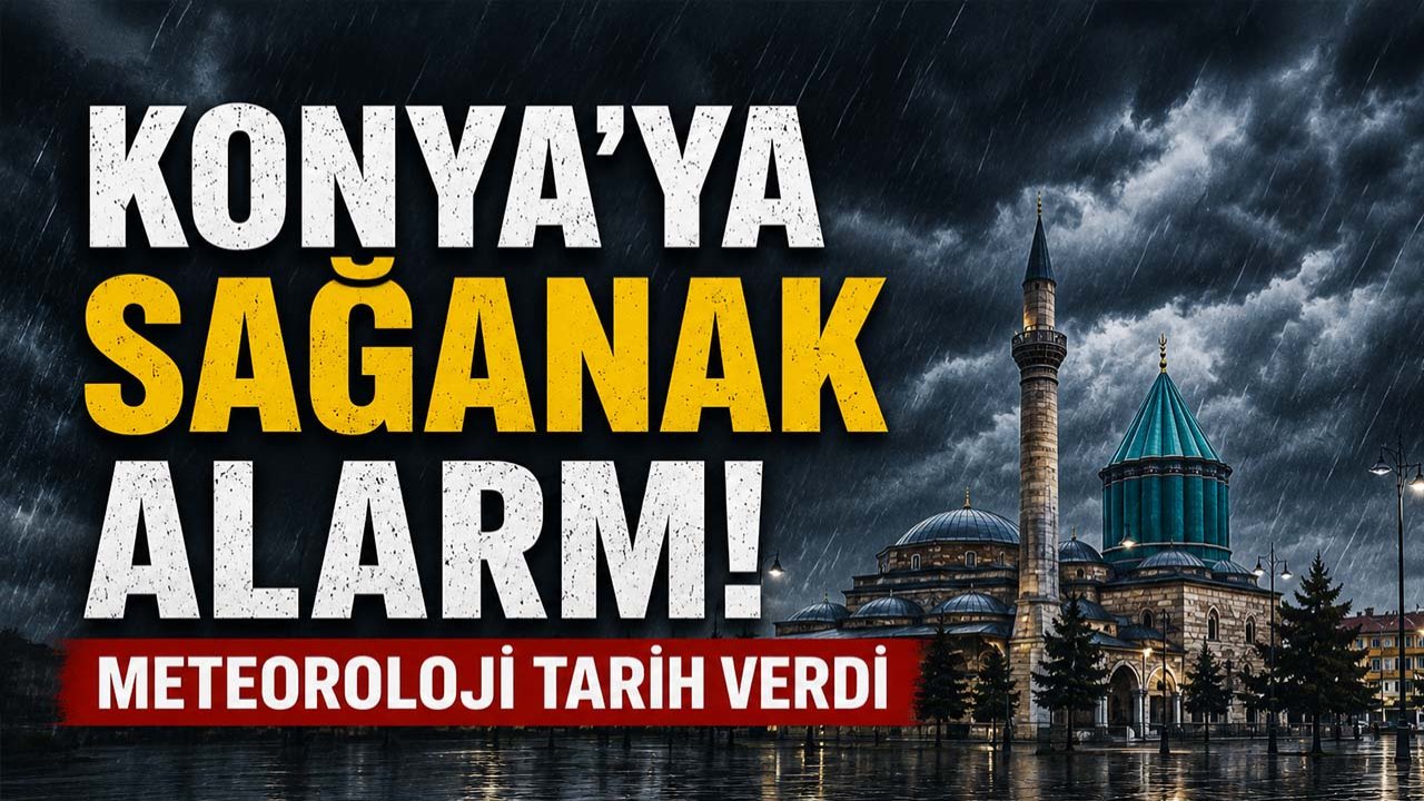 Konya'ya sağanak alarmı! Meteoroloji tarih verdi