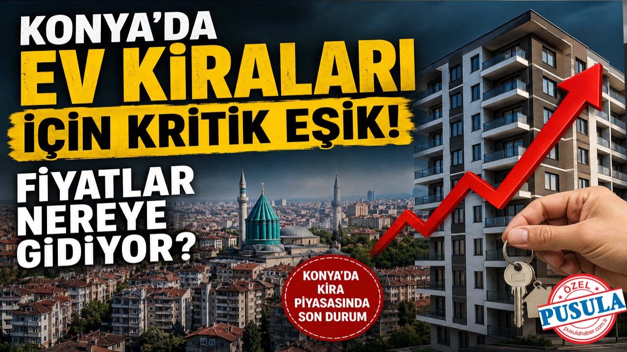 Konya’da ev kiraları için kritik eşik! Fiyatlar nereye gidiy