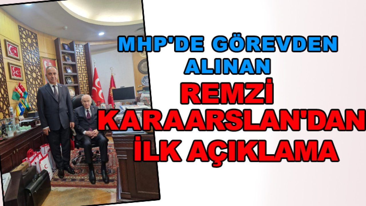 MHP'de görevden alınan Remzi Karaarslan'dan ilk aç