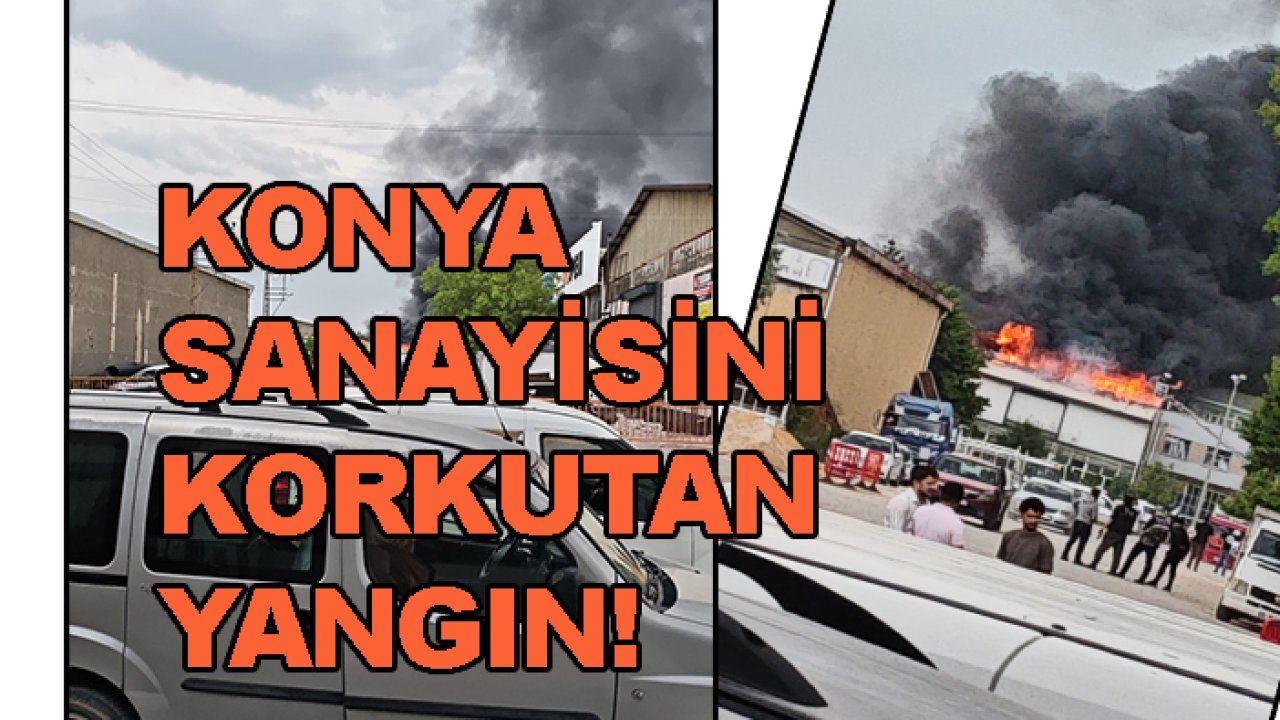 Konya sanayisini korkutan yangın! Dumanlar gökyüzü
