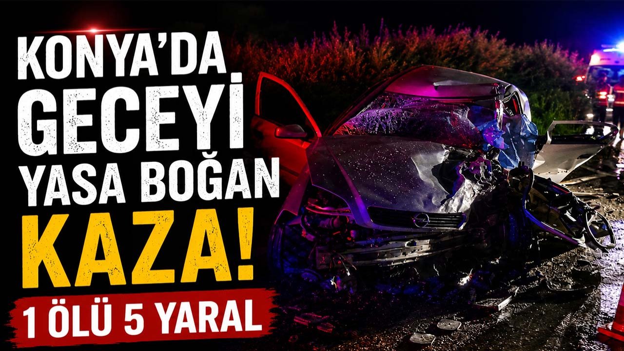 Konya'da geceyi yasa boğan kaza! 1 ölü 5 yaralı