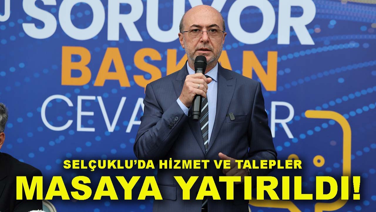 Selçuklu’da hizmet ve talepler masaya yatırıldı!