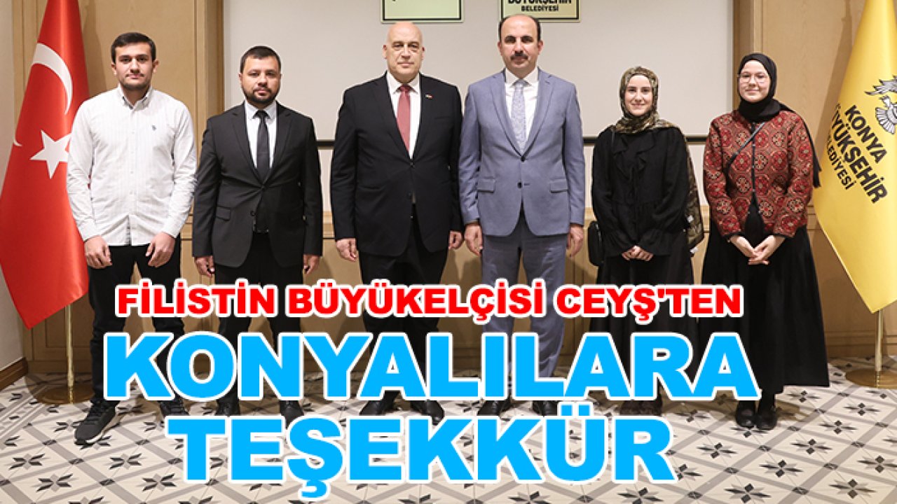 Filistin Büyükelçisi Ceyş'ten Konyalılara teşekkür