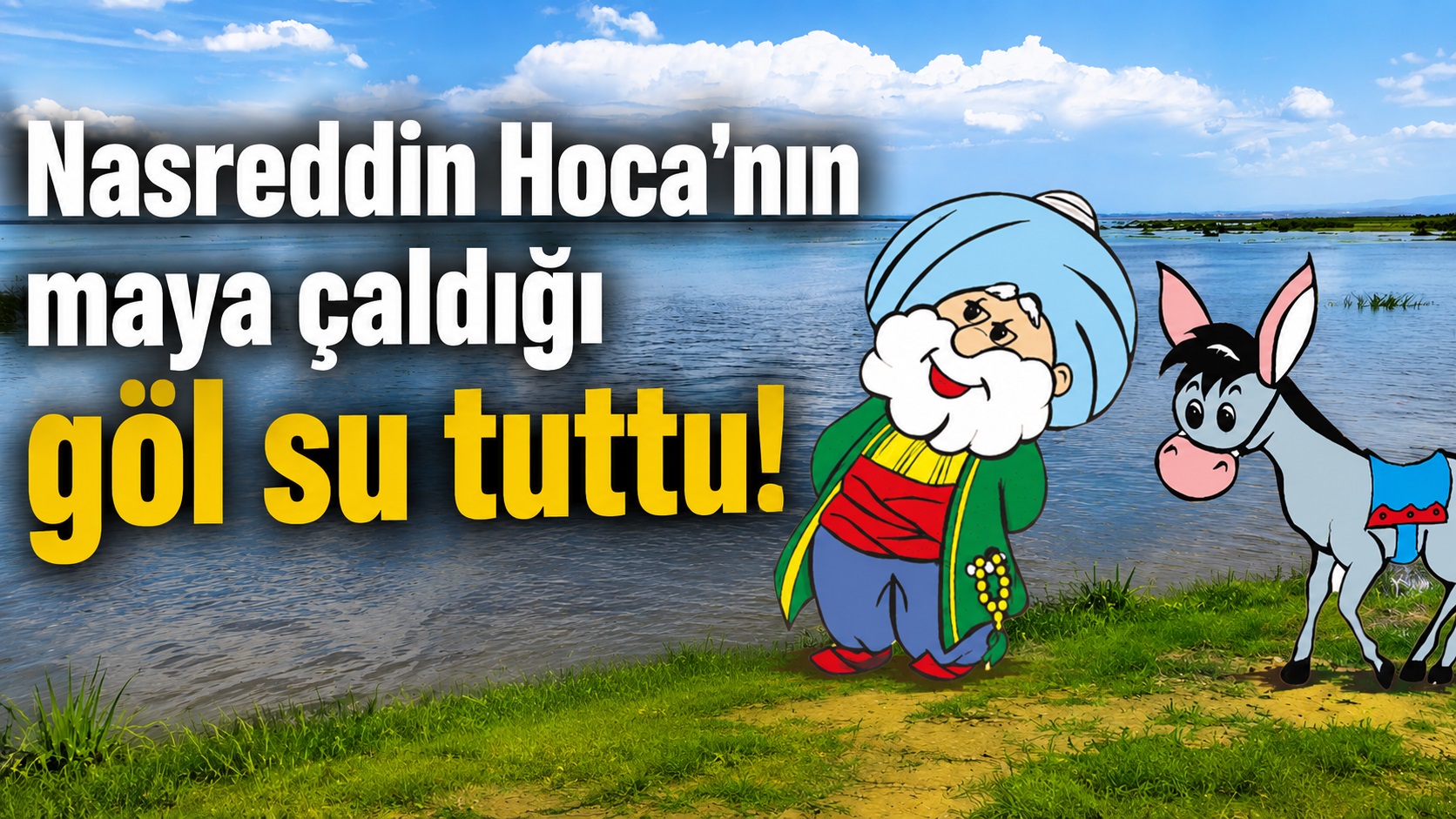 Nasreddin Hoca'nın maya çaldığı  göl su tuttu!
