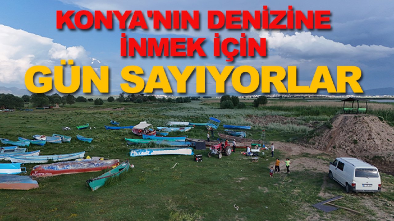 Konya'nın denizine inmek için gün sayıyorlar