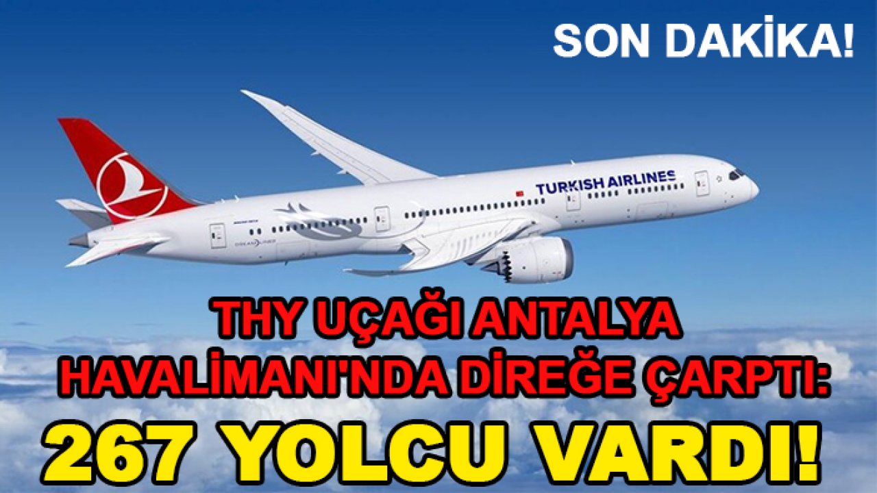 Son dakika! THY uçağı Antalya Havalimanı'nda direğ