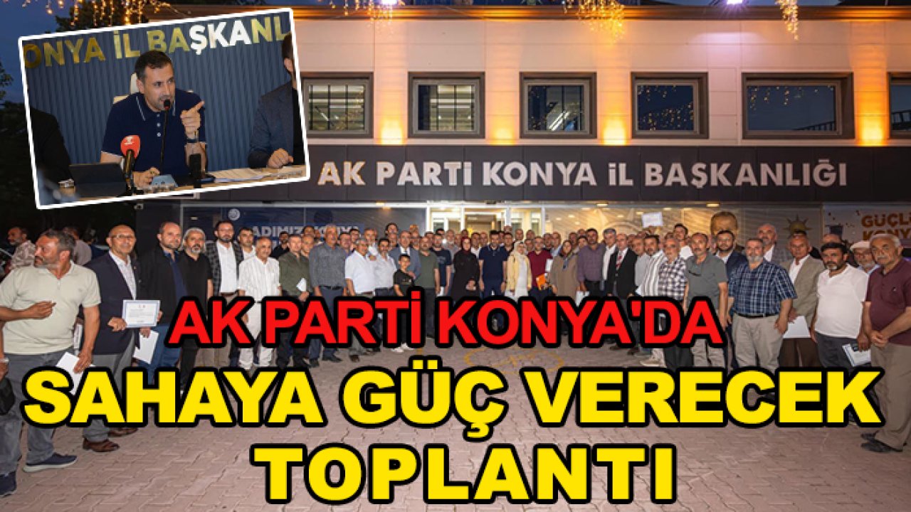 AK Parti Konya'da sahaya güç verecek toplantı