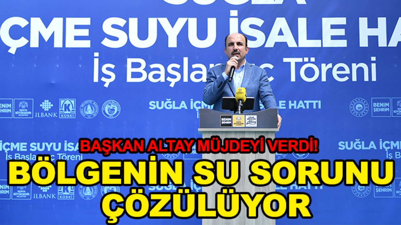 Başkan Altay müjdeyi verdi! Bölgenin su sorunu çözülüyor