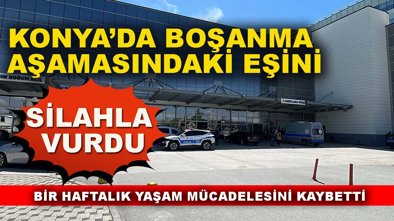 Konya’da boşanma aşamasındaki eşini silahla vurdu!