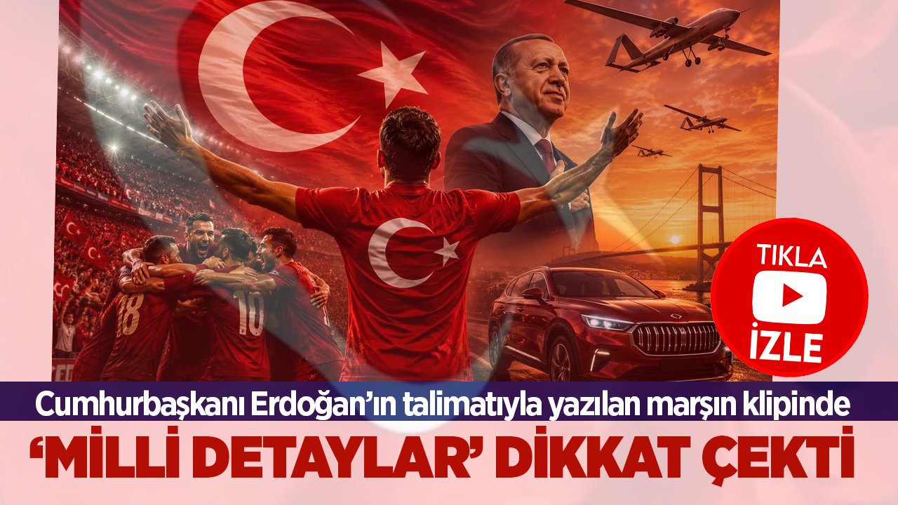 Erdoğan’ın talimatıyla yazılan marşın klipinde dikkat çeken ‘milli’ detaylar