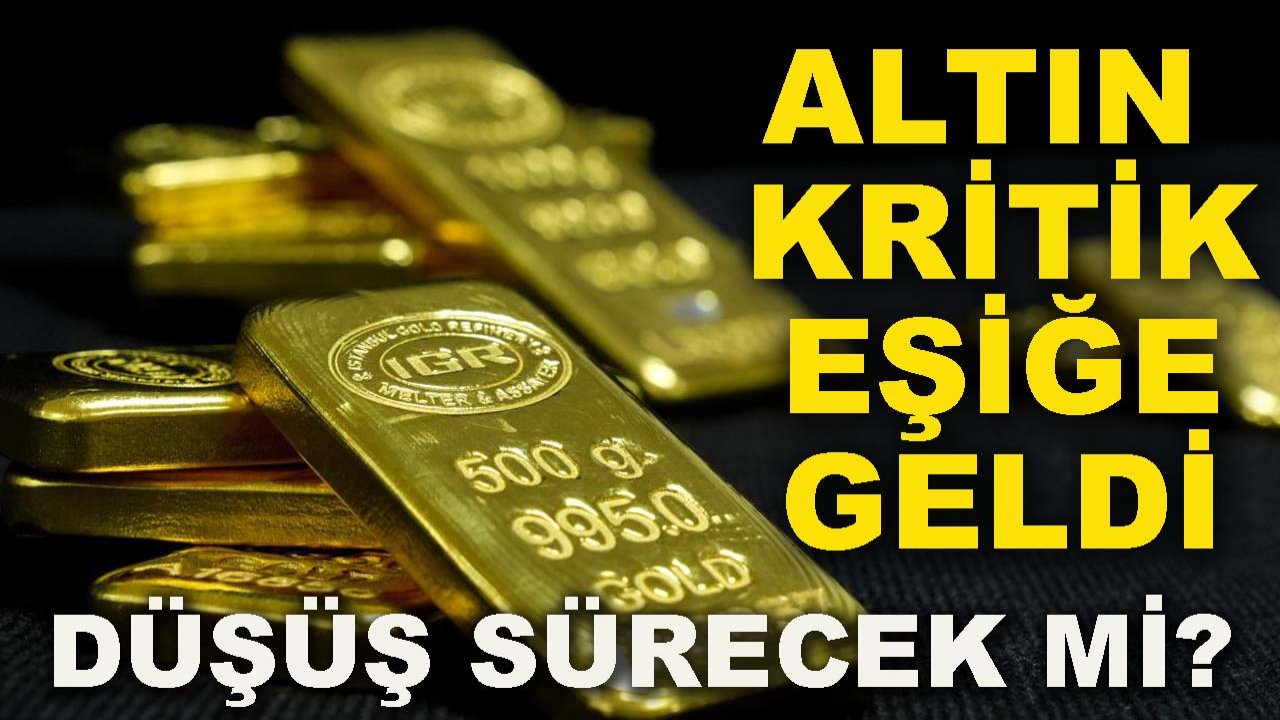 Altın kritik eşiğe geldi: Düşüş sürecek mi?